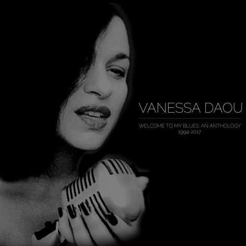 Vanessa Daou - Welcome to My Blues: An Anthology 1994​​-​​2017 (2017)