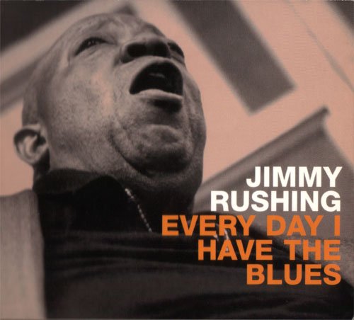Jimmy Rushing - Everyday I Have The Blues (1999)