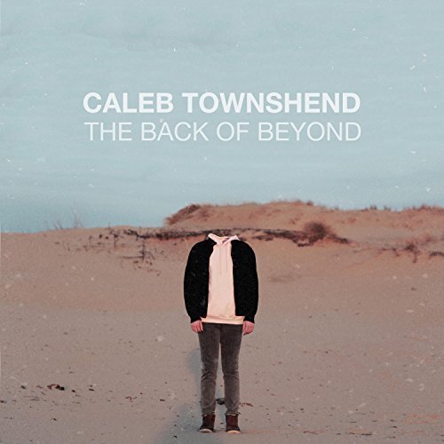 Caleb Townshend - The Back of Beyond (2018)