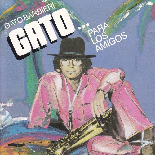 Gato Barbieri ‎- Gato... Para Los Amigos!! (1983) [1989]