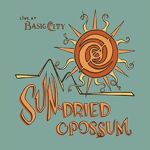 Sun-Dried Opossum - Live At Basic City (2018)