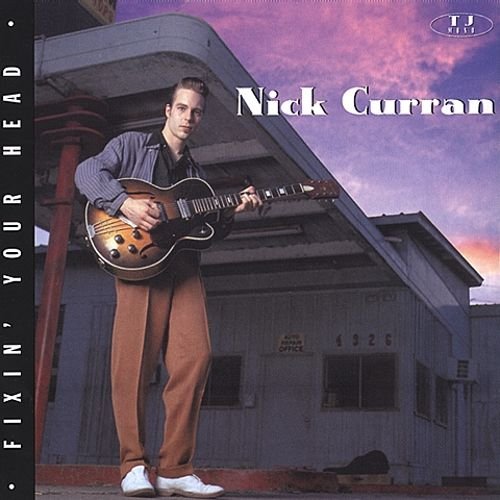 Nick Curran - Fixin' Your Head (2000)
