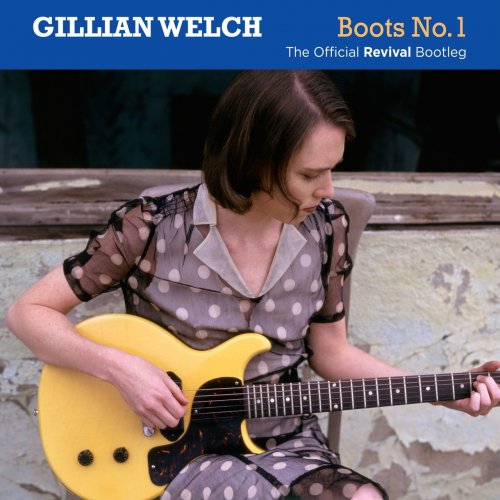 Gillian Welch - Boots No.1: The Official Revival Bootleg (2016) [Hi-Res]