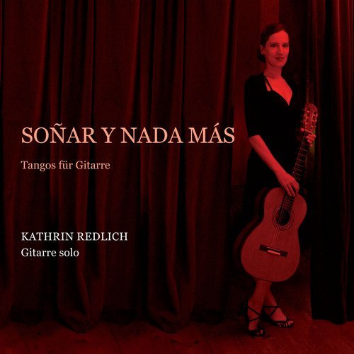 Kathrin Redlich - Soñar y Nada Más: Tangos für Gitarre (2016)