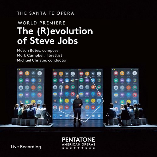 The Santa Fe Opera & Michael Christie - Mason Bates: The (R)evolution of Steve Jobs (2018) [Hi-Res]