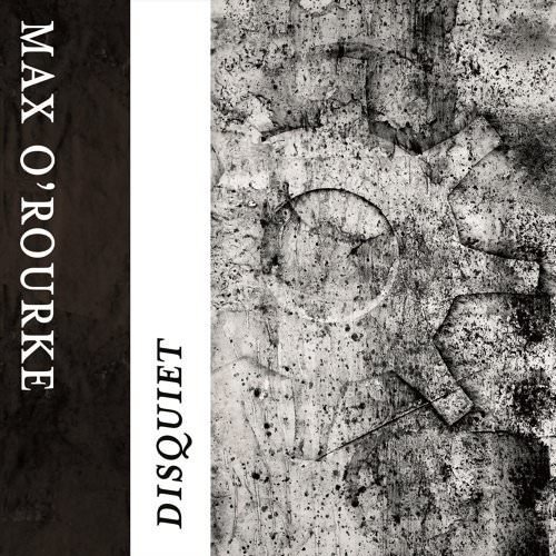 Max O'Rourke - DisquietM (2018)