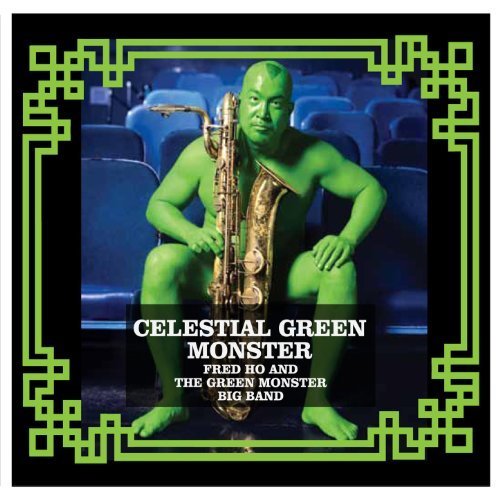 Fred Ho & The Green Monster Band - Celestial Green Monster (2009)
