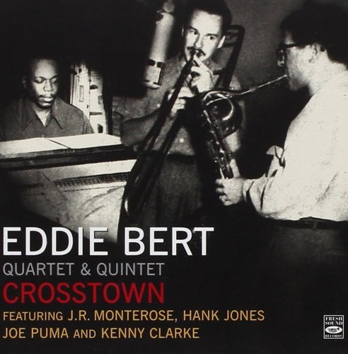 Eddie Bert Quartet & Quintet - Crosstown (2006)