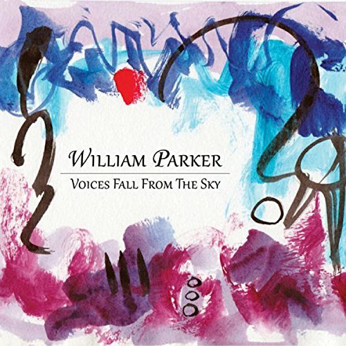 William Parker - Voices Fall From The Sky (2018)
