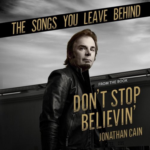 Jonathan Cain - The Songs You Leave Behind (From the Book Don't Stop Believin') (2018)