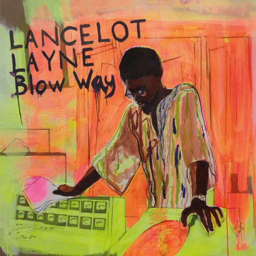 Lancelot Layne - Blow 'Way (2017)