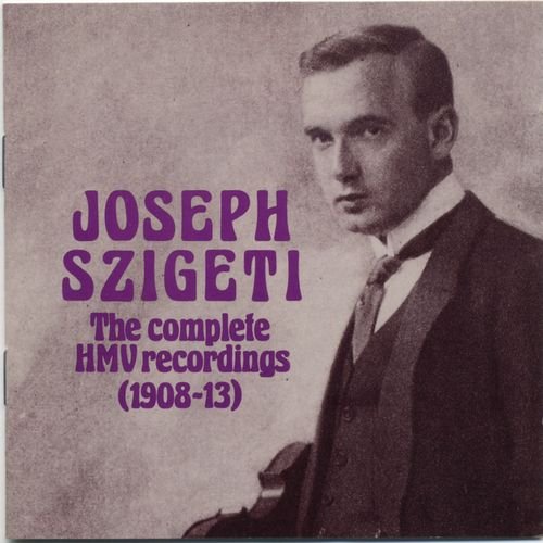 Joseph Szigeti - The Complete HMV Recordings (1908-1913) (1994)