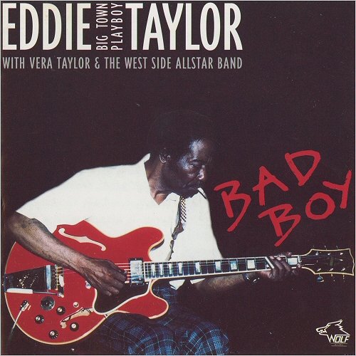 Eddie Taylor - Bad Boy (With Vera Taylor & The West Side Allstar Band) (1995)