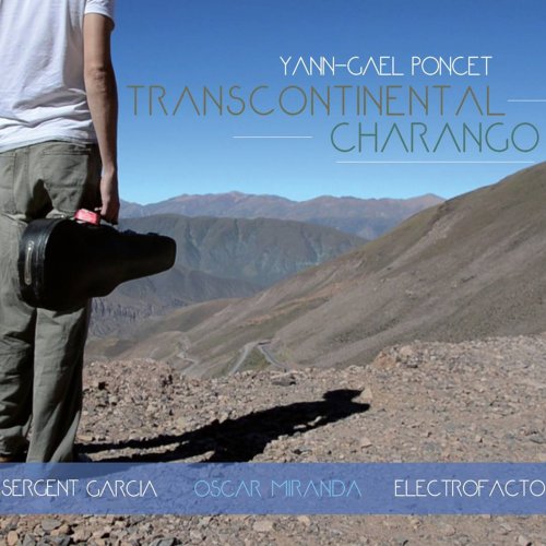 Yann-Gaël Poncet - Transcontinental Charango (2018)