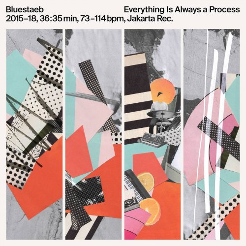 Bluestaeb - Everything Is Always a Process (2018)