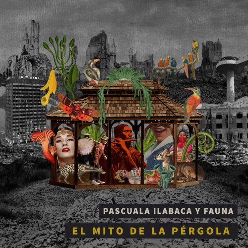 Pascuala Ilabaca y Fauna - El Mito de la Pérgola (2018)