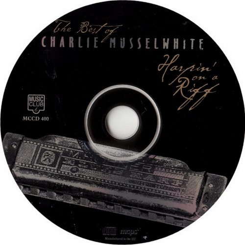 Charlie Musselwhite - Harpin' On A Riff: The Best Of Charlie Musselwhite (1999) CD-Rip