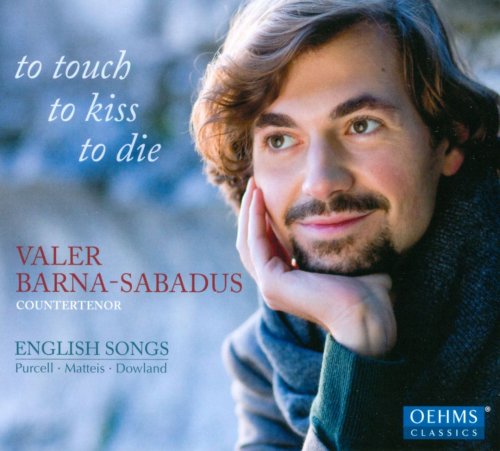 Valer Barna-Sabadus – To touch, to kiss, to die: English Songs - Purcell, Poole, Matteis, Dowland (2013)