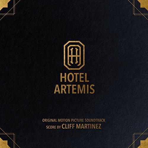 Cliff Martinez - Hotel Artemis (Original Motion Picture Soundtrack) (2018) [Hi-Res]