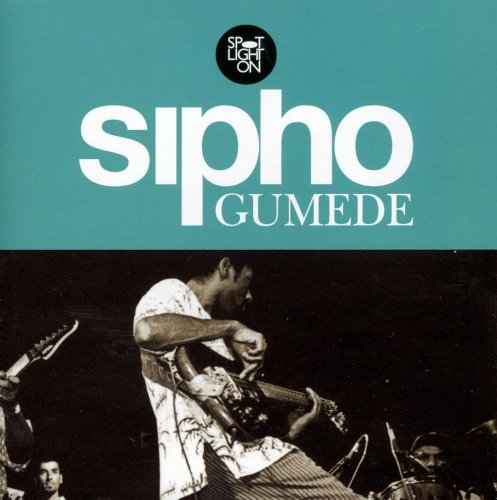Sipho Gumede - Spotlight On Sipho Gumede (2005)