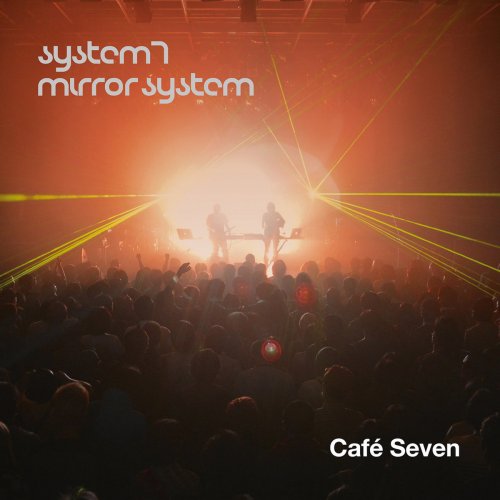 System 7 & Mirror System - Café Seven (2018) Lossless