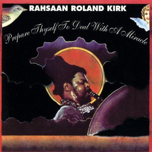 Rahsaan Roland Kirk - Prepare Thyself To Deal With A Miracle (1973/2011) [HDtracks]