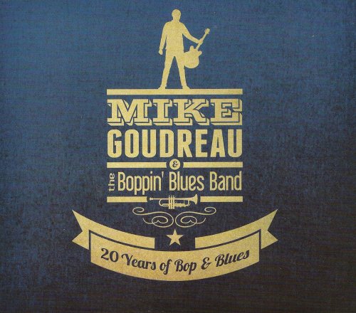 Mike Goudreau & the Boppin Blues Band - 20 Years of Bop & Blues (2012)