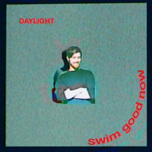 Swim Good Now - Daylight (2018)