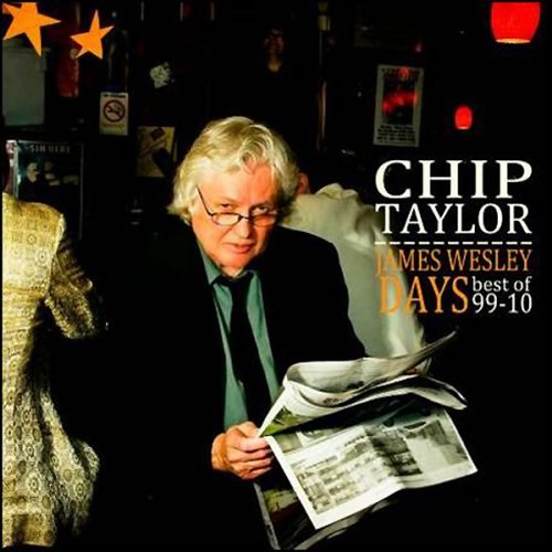 Chip Taylor - James Wesley Days: Best Of 99-10 (2CD) (2008)