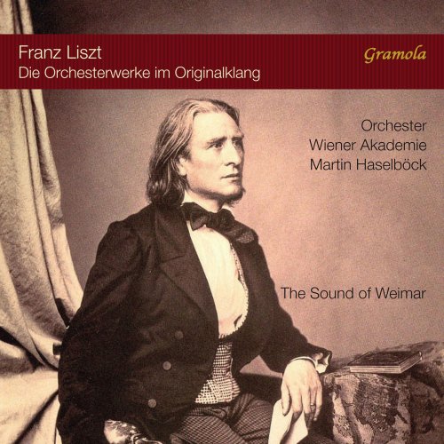 Orchester Wiener Akademie & Martin Haselbock - Liszt: The Sound of Weimar – Die Orchesterwerke im Originalklang (2018)