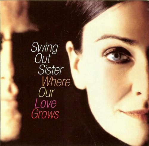 Swing Out Sister - Where Our Love Grows (2004)