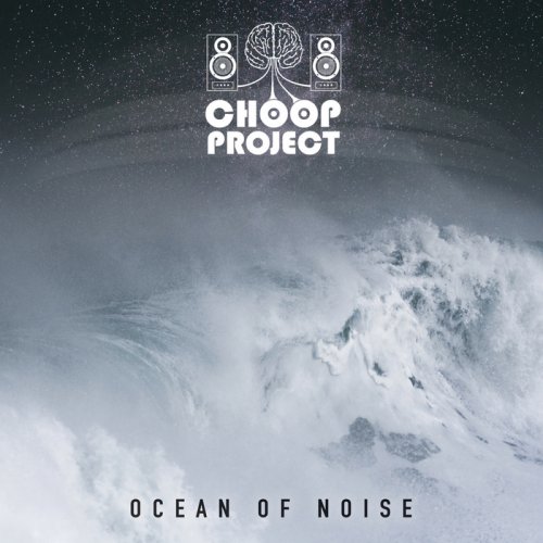 Choop Project - Ocean Of Noise (2018)