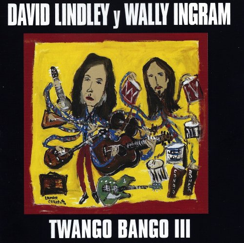 David Lindley & Wally Ingram - Twango Bango III (2003)