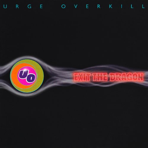 Urge Overkill - Exit The Dragon (1995)
