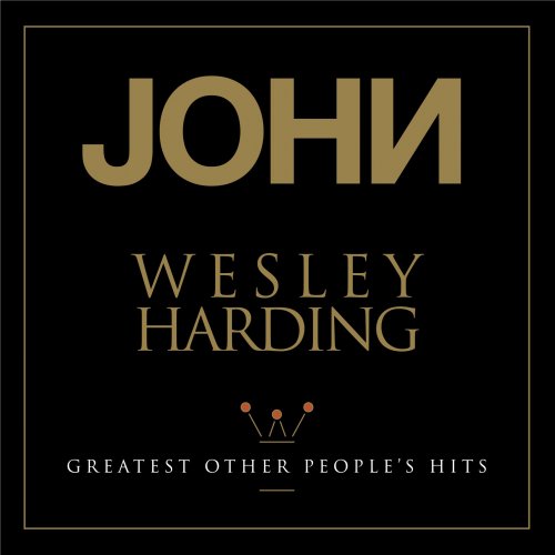 John Wesley Harding - Greatest Other People's Hits (2018)