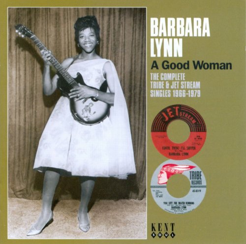 Barbara Lynn - A Good Woman (The Complete Tribe & Jet Stream Singles 1966-1979)