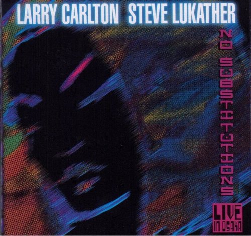 Larry Carlton & Steve Lukather - No Substitutions (2001), 320 Kbps
