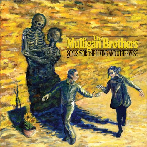 The Mulligan Brothers - Songs for the Living and Otherwise (2018)