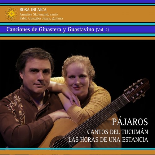 Rosa Incaica - Canciones de Ginastera y Guastavino (Vol. 2): Pájaros (2018) [Hi-Res]