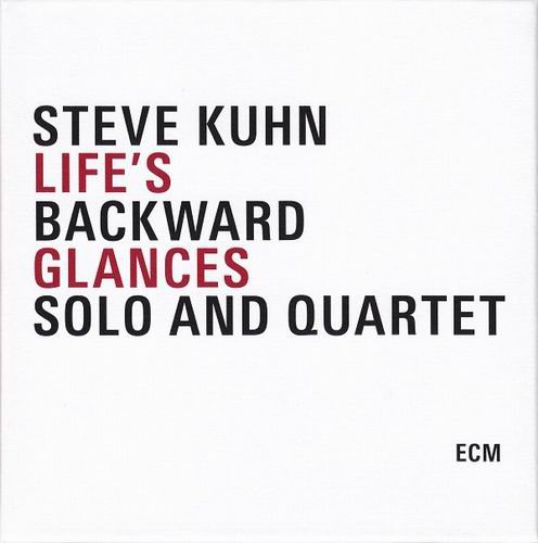 Steve Kuhn : Life’s Backward Glances–Solo and Quartet (2008)  {3CD} Flac