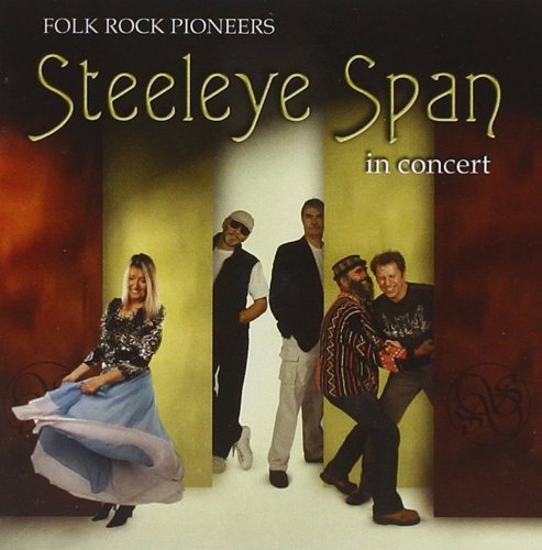 Steeleye Span - Folk Rock Pioneers In Concert (2006)