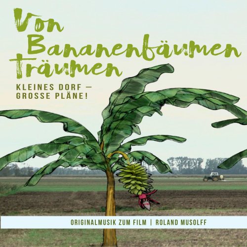 Roland Musolff - Von Bananenbäumen Träumen (2018)