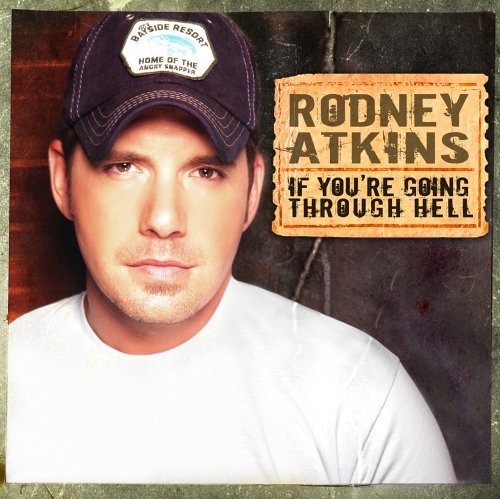 Rodney Atkins - If You're Going Through Hell (2006)