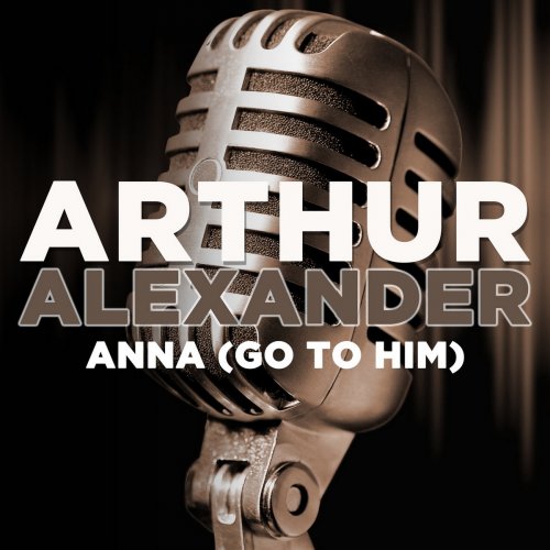 Arthur Alexander - Anna (Go to Him) (2017)