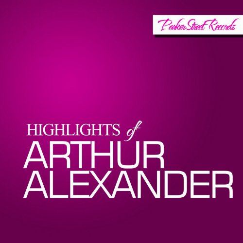 Arthur Alexander - Highlights Of Arthur Alexander (2014)