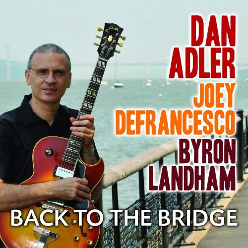 Dan Adler, Joey DeFrancesco, Byron Landham - Back To The Bridge (2010)
