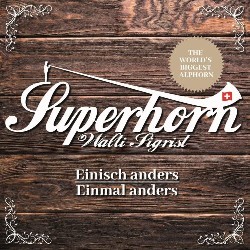 Superhorn Walti Sigrist - Einisch Anders - Einmal Anders (2018)