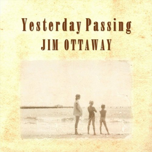 Jim Ottaway - Yesterday Passing (2018)