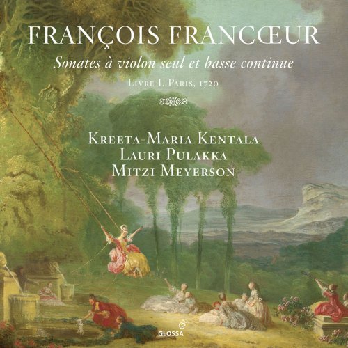 Kreeta-Maria Kentala, Lauri Pulakka & Mitzi Meyerson - Francœur: 10 Sonatas for Violin & Continuo, Book 1 (2018)