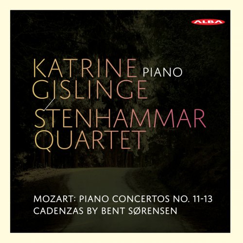 Katrine Gislinge & Stenhammar Quartet - Mozart: Piano Concertos Nos. 11-13 (2018) [Hi-Res]